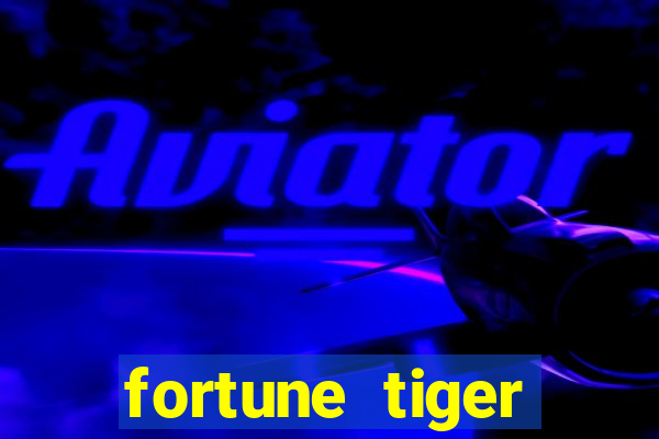 fortune tiger aposta de 1 real